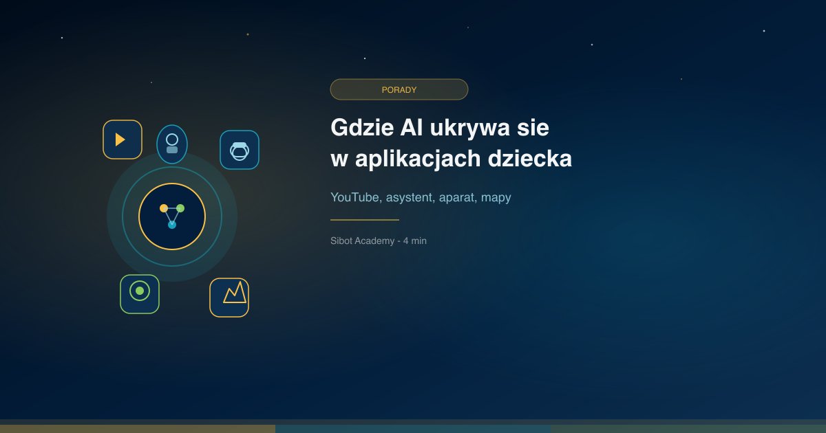Gdzie AI ukrywa się w aplikacjach Twojego dziecka